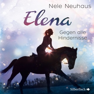 Nele Neuhaus: Elena - Ein Leben für Pferde: Gegen alle Hindernisse