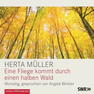 Herta Müller: Eine Fliege kommt durch einen halben Wald