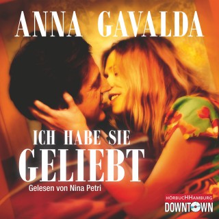 Anna Gavalda: Ich habe sie geliebt