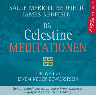 Salle Merrill Redfield, James Redfield: Die Celestine Meditation. Der Weg zu einem neuen Bewusstsein