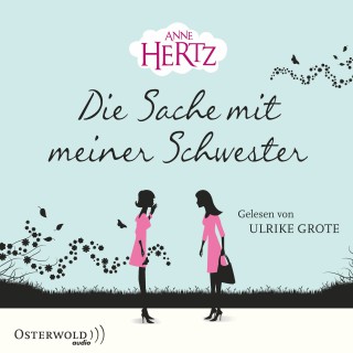Anne Hertz: Die Sache mit meiner Schwester