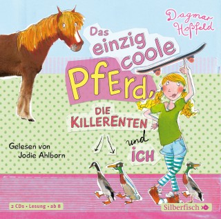 Dagmar Hoßfeld: Das einzig coole Pferd, die Killerenten und ich