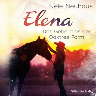 Nele Neuhaus: Elena - Ein Leben für Pferde, Band 4: Das Geheimnis der Oaktree-Farm