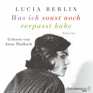 Lucia Berlin: Was ich sonst noch verpasst habe