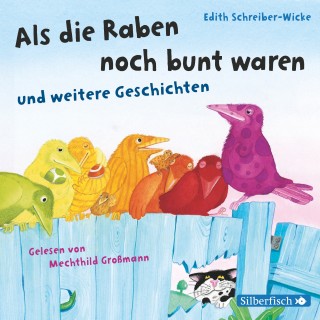 Edith Schreiber-Wicke: Als die Raben noch bunt waren und weitere Geschichten