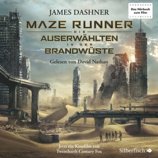 James Dashner: Maze Runner: Die Auserwählten - In der Brandwüste