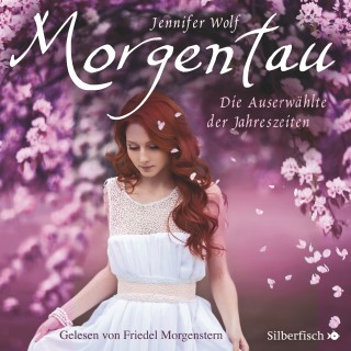 Jennifer Wolf: Morgentau. Die Auserwählte der Jahreszeiten