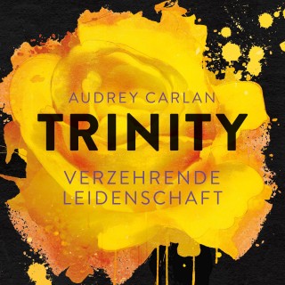 Audrey Carlan: Trinity - Verzehrende Leidenschaft