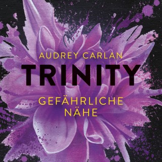 Audrey Carlan: Trinity - Gefährliche Nähe