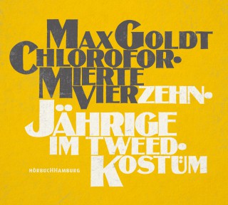 Max Goldt: Chloroformierte Vierzehnjährige im Tweed-Kostüm