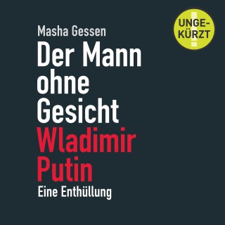 Masha Gessen: Der Mann ohne Gesicht