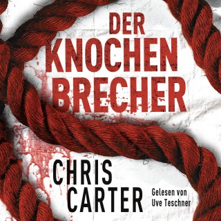 Chris Carter: Der Knochenbrecher (Ein Hunter-und-Garcia-Thriller 3)