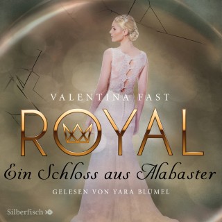 Valentina Fast: Royal 3: Ein Schloss aus Alabaster