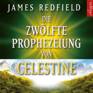 James Redfield: Die Zwölfte Prophezeiung von Celestine