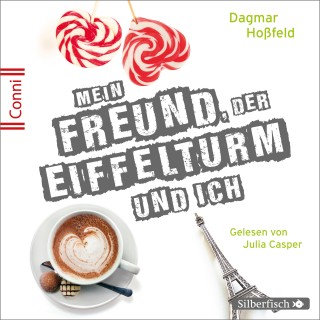 Dagmar Hoßfeld: Mein Freund, der Eiffelturm und ich