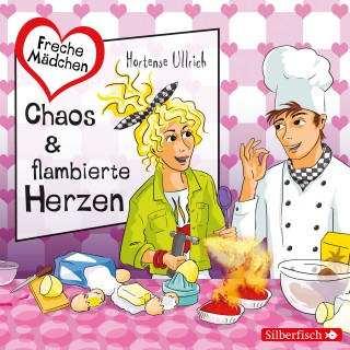 Hortense Ullrich: Freche Mächen: Chaos & flambierte Herzen