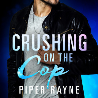 Piper Rayne: Crushing on the Cop