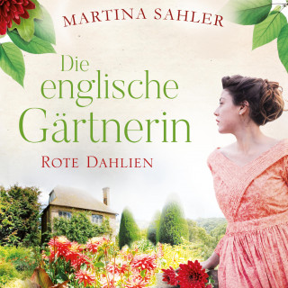 Martina Sahler: Die englische Gärtnerin - Rote Dahlien