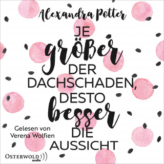 Alexandra Potter: Je größer der Dachschaden, desto besser die Aussicht