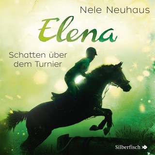 Nele Neuhaus: Elena - Ein Leben für Pferde, Band 3: Schatten über dem Turnier