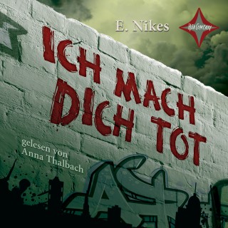 E. Nikes: Ich mach dich tot