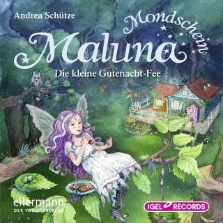 Andrea Schütze: Maluna Mondschein, Die kleine Gutenacht-Fee
