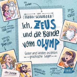 Frank Schwieger: Ich, Zeus, und die Bande vom Olymp. Götter und Helden erzählen griechische Sagen