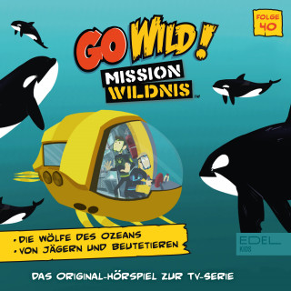 Go Wild! - Mission Wildnis: Folge 40: Die Wölfe des Ozeans (Das Original Hörspiel zur TV-Serie)
