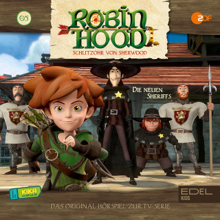 Robin Hood - Schlitzohr von Sherwood: Folge 5: Die neuen Sheriffs (Das Original-Hörspiel zur TV-Serie)