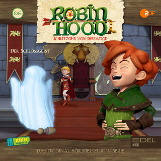 Robin Hood - Schlitzohr von Sherwood: Folge 6: Der Schlossgeist (Das Original-Hörspiel zur TV-Serie)