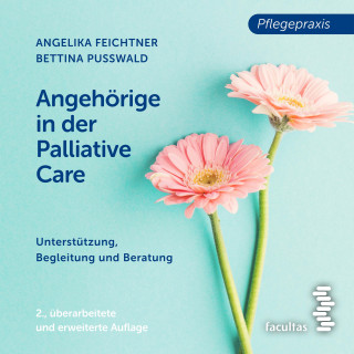 Angelika Feichtner, Bettina Pußwald: Angehörige in der Palliative Care