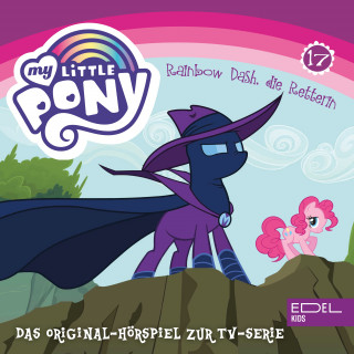 My little Pony: Folge 17: Ein Lieblingstier für Rainbow Dash / Rainbow Dash, die Retterin (Das Original Hörspiel zur TV-Serie)