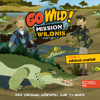Go Wild! - Mission Wildnis: Folge 1: Kroko-Kinder / Wal gegen Kalmar (Das Original Hörspiel zur TV-Serie)