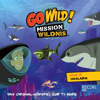 Go Wild! - Mission Wildnis: Folge 12: Haialarm / Ein Haus für eine Fledermaus (Das Original Hörspiel zur TV-Serie)