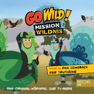 Go Wild! - Mission Wildnis: Folge 15: Das Comeback der Truthähne / Das Rätsel der langen Giraffenhälse (Das Original Hörspiel zur TV-Serie)