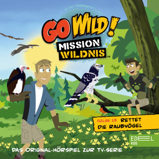 Go Wild! - Mission Wildnis: Folge 13: Rettet die Raubvögel / Die Regenwald-Kobolde (Das Original Hörspiel zur TV-Serie)