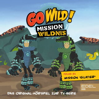 Go Wild! - Mission Wildnis: Folge 21: Mission Gilatier / Wüstenelfen und springende Bohnen (Das Original-Hörspiel zur TV-Serie)