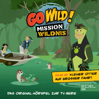 Go Wild! - Mission Wildnis: Folge 23: Wenn Fische fliegen / Kleiner Otter auf großer Fahrt (Das Original-Hörspiel zur TV-Serie)