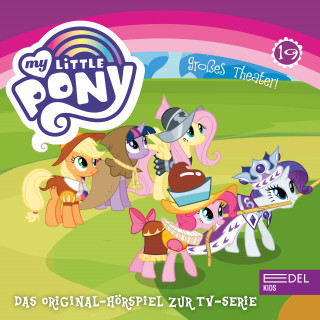 My little Pony: Folge 19: Großes Theater / Die Geschichte von Ponyville (Das Original-Hörspiel zur TV-Serie)