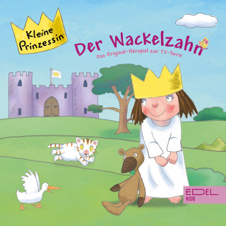 Kleine Prinzessin: Folge 1: Der Wackelzahn (Das Original-Hörspiel zur TV-Serie)