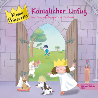 Kleine Prinzessin: Folge 4: Königlicher Unfug (Das Original-Hörspiel zur TV-Serie)