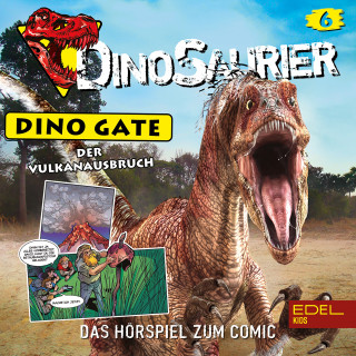 Dinosaurier - Dino Gate: Folge 6: Der Vulkanausbruch (Das Hörspiel zum Comic)