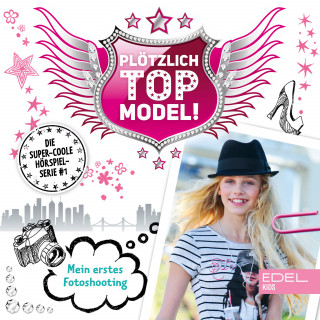 Plötzlich Topmodel!: Folge 1: Mein erstes Fotoshooting (Das Original-Hörspiel zur TV-Serie)