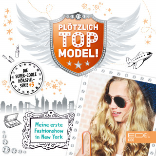 Plötzlich Topmodel!: Folge 3: Meine erste Fashionshow in New York (Das Original-Hörspiel zur TV-Serie)
