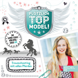 Plötzlich Topmodel!: Folge 4: Traumshooting mit edlen Pferden (Das Original-Hörspiel zur TV-Serie)
