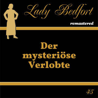 Lady Bedfort: Folge 45: Der mysteriöse Verlobte
