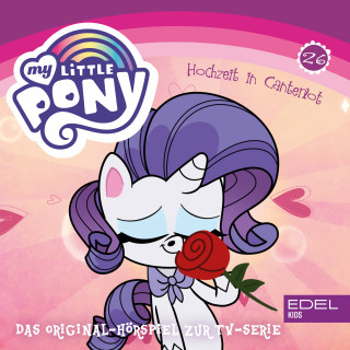 My little Pony: Folge 26: Hochzeit in Canterlot - Teil 1+2 (Das Original-Hörspiel zur TV-Serie)