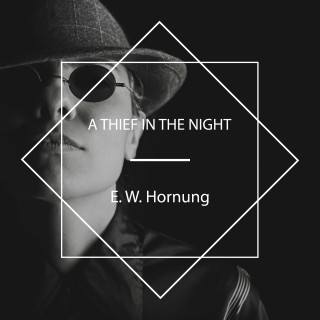 E. W. Hornung: A Thief in the Night