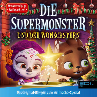 Die Supermonster: Die Supermonster und der Wunschstern (Das Original-Hörspiel zum Weihnachts-Special)