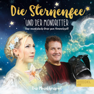 Die Sternenfee und der Mondritter: Die Sternenfee und der Mondritter (Das Musikhörspiel)